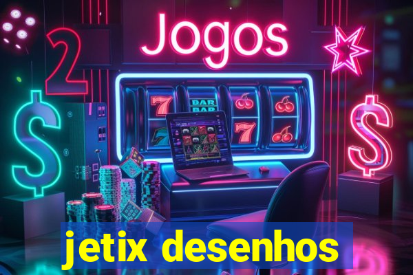 jetix desenhos